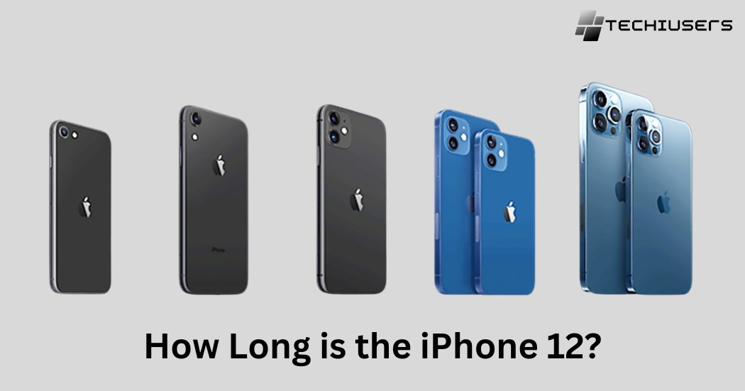 How Long is the iPhone 12?