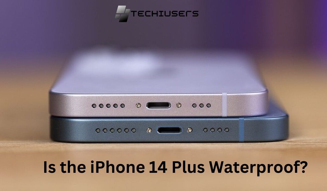 Is the iPhone 14 Plus Waterproof?